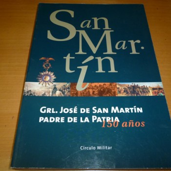 GRAL.JOSÉ DE SAN MARTÍN PADRE DE LA PATRIA - 150 AÑOS