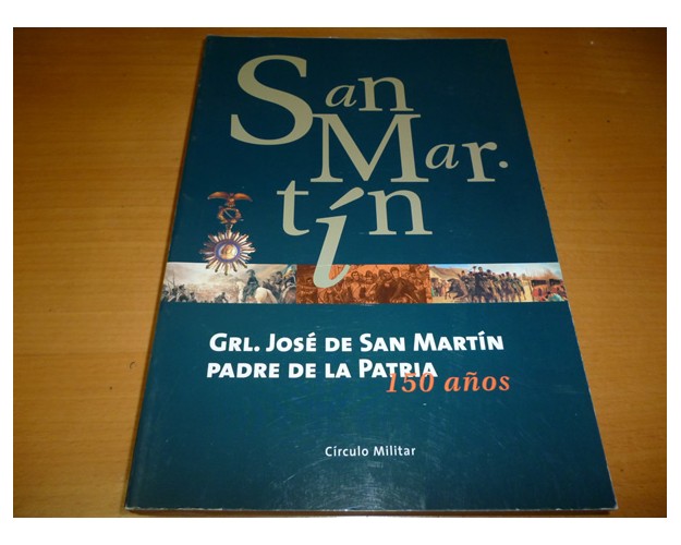 GRAL.JOSÉ DE SAN MARTÍN PADRE DE LA PATRIA - 150 AÑOS