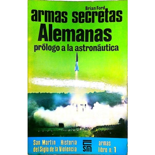 ARMAS SECRETAS ALEMANAS - PRÓLOGO A LA ASTRONÁUTICA