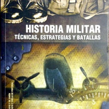 HISTORIA MILITAR - TÉCNICAS, ESTRATEGIAS Y BATALLAS